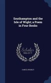 Southampton and the Isle of Wight; a Poem in Four Books