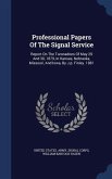 Professional Papers Of The Signal Service: Report On The Toronadoes Of May 29 And 30, 1879, In Kansas, Nebraska, Missouri, And Iowa, By J.p. Finley. 1