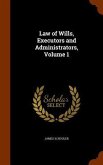 Law of Wills, Executors and Administrators, Volume 1