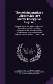 The Administration's Clipper Chip key Escrow Encryption Program