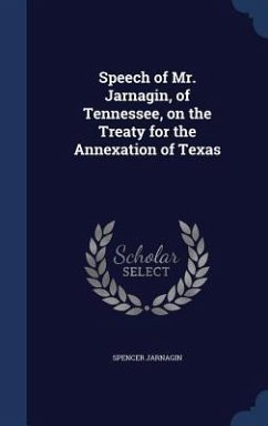 Speech of Mr. Jarnagin, of Tennessee, on the Treaty for the Annexation of Texas - Jarnagin, Spencer