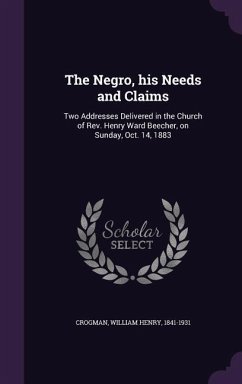 The Negro, his Needs and Claims - Crogman, William Henry