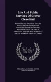 Life And Public Services Of Grover Cleveland: An Introductory Sketch By The Late Wm.dorsheimer, Enlarged And Continued Through The Present Administrat