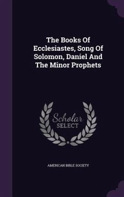 The Books Of Ecclesiastes, Song Of Solomon, Daniel And The Minor Prophets - Society, American Bible