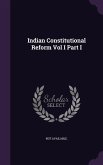 Indian Constitutional Reform Vol I Part I