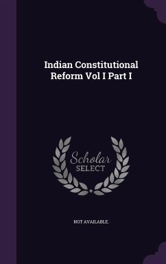 Indian Constitutional Reform Vol I Part I - Available, Not