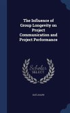 The Influence of Group Longevity on Project Communication and Project Performance