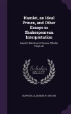 Hamlet, an Ideal Prince, and Other Essays in Shakespearean Interpretation