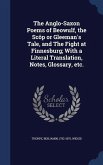 The Anglo-Saxon Poems of Beowulf, the Scôp or Gleeman's Tale, and The Fight at Finnesburg; With a Literal Translation, Notes, Glossary, etc.