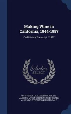 Making Wine in California, 1944-1987: Oral History Transcript / 1987 - Teiser, Ruth; Jacobson, Lisa; Amerine, M. A.