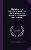 Narrative of a Mission of Inquiry to the Jews From the Church of Scotland in 1839, Volume 1