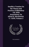 Smellie's Treatise On the Theory and Practice of Midwifery / Ed. With Annotations, by Alfred H. Mcclintock. V. 3 1878, Volume 3