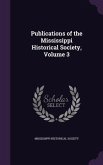 Publications of the Mississippi Historical Society, Volume 3