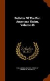 Bulletin Of The Pan American Union, Volume 46
