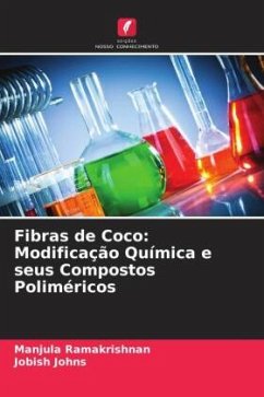 Fibras de Coco: Modificação Química e seus Compostos Poliméricos - Ramakrishnan, Manjula;Johns, Jobish