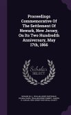 Proceedings Commemorative Of The Settlement Of Newark, New Jersey, On Its Two Hundredth Anniversary, May 17th, 1866