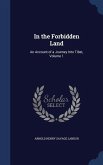 In the Forbidden Land: An Account of a Journey Into Tibet, Volume 1