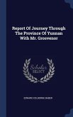 Report Of Journey Through The Province Of Yunnan With Mr. Grosvenor