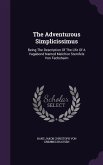 The Adventurous Simplicissimus: Being The Description Of The Life Of A Vagabond Named Melchior Sternfels Von Fechshaim