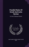 Parallel Rules Of Greek And Latin Syntax: For Use In Classical Schools