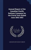 Annual Report of the Canadian Pacific Railway Company for the Fiscal Year Ended June 30th 1903