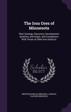 The Iron Ores of Minnesota - Winchell, Newton Horace; Winchell, Horace Vaughn