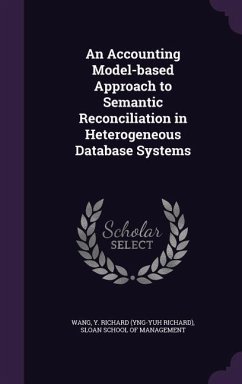 An Accounting Model-based Approach to Semantic Reconciliation in Heterogeneous Database Systems - Wang, Y. Richard