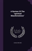 A Review Of The &quote;spiritual Manifestations&quote;