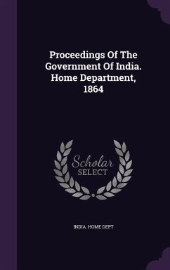 Proceedings Of The Government Of India. Home Department, 1864 - Dept, India Home