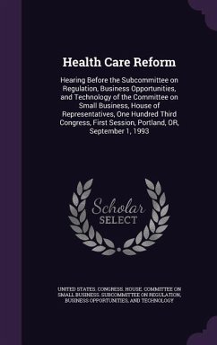 Health Care Reform: Hearing Before the Subcommittee on Regulation, Business Opportunities, and Technology of the Committee on Small Busine