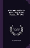 From The Monarchy To The Republic In France, 1788-1792