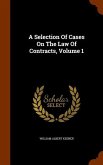 A Selection Of Cases On The Law Of Contracts, Volume 1