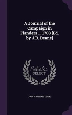 A Journal of the Campaign in Flanders ... 1708 [Ed. by J.B. Deane] - Deane, John Marshall