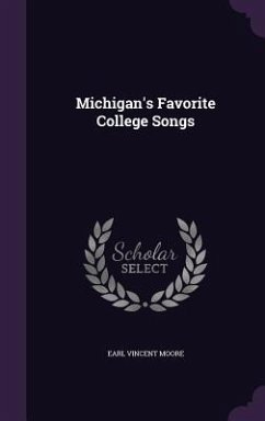 Michigan's Favorite College Songs - Moore, Earl Vincent