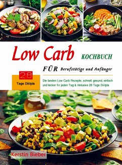 Low Carb Kochbuch für Berufstätige und Anfänger - Kerstin Bieber