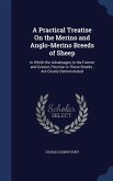 A Practical Treatise On the Merino and Anglo-Merino Breeds of Sheep