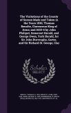 The Visitations of the County of Sussex Made and Taken in the Years 1530, Thomas Benolte, Clarenceux King of Arms; and 1633-4 by John Philipot, Somerset Herald, and George Owen, York Herald, for Sir John Burroughs, Garter, and Sir Richard St. George, Clar