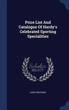 Price List And Catalogue Of Hardy's Celebrated Sporting Specialities - Brothers, Hardy