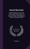 Detroit Blue Book: A Society Directory For The City Of Detroit, Containing The Names Of Several Thousand Householders And Prominent Citiz