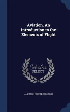 Aviation. An Introduction to the Elements of Flight - Berriman, Algernon Edward