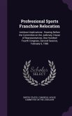 Professional Sports Franchise Relocation: Antitrust Implications: Hearing Before the Committee on the Judiciary, House of Representatives, One Hundred