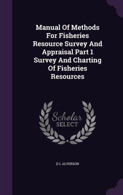 Manual Of Methods For Fisheries Resource Survey And Appraisal Part 1 Survey And Charting Of Fisheries Resources - Alverson, D. L.