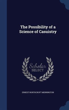 The Possibility of a Science of Casuistry - Merrington, Ernest Northcroft