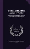 Books I. and Ii. of the Annals of Tacitus: Translated Into English With Notes and Marginal Analysis of the Chapters