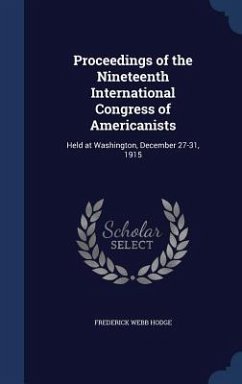 Proceedings of the Nineteenth International Congress of Americanists - Hodge, Frederick Webb