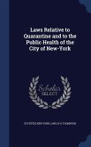 Laws Relative to Quarantine and to the Public Health of the City of New-York