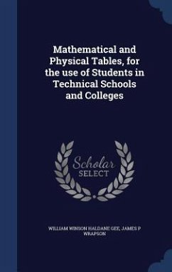 Mathematical and Physical Tables, for the use of Students in Technical Schools and Colleges - Gee, William Winson Haldane; Wrapson, James P