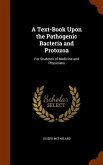A Text-Book Upon the Pathogenic Bacteria and Protozoa: For Students of Medicine and Physicians