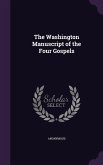 The Washington Manuscript of the Four Gospels