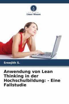 Anwendung von Lean Thinking in der Hochschulbildung: - Eine Fallstudie - S., Sreejith